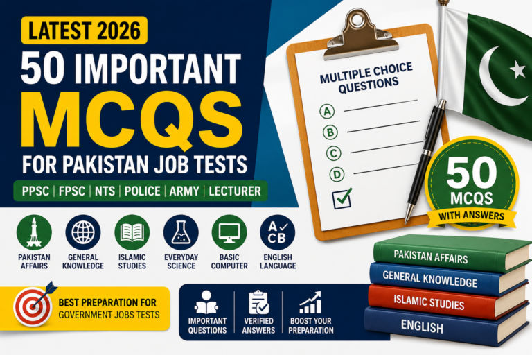 Latest 50 Important MCQs for Pakistan Job Tests 2026 with Answers | PPSC, FPSC, NTS Preparation